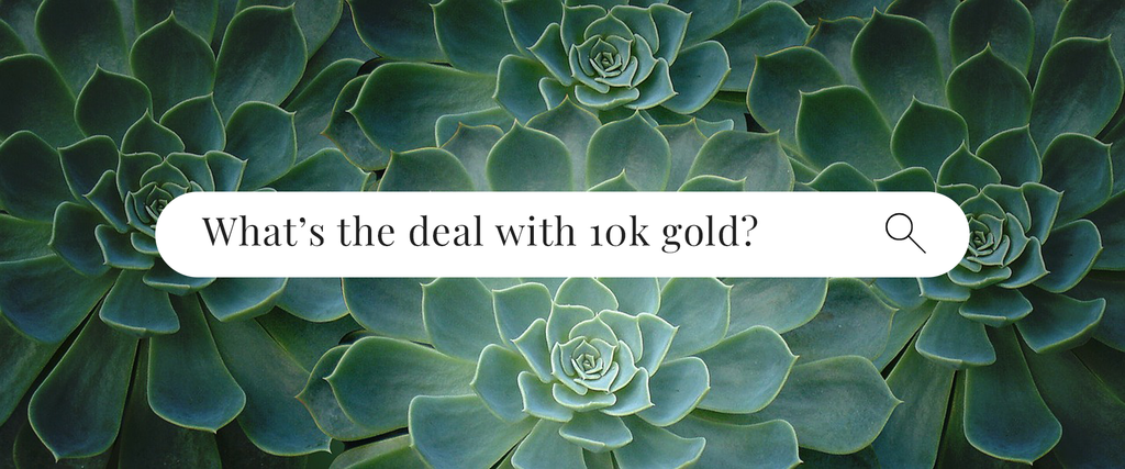 What's the deal with 10k gold?